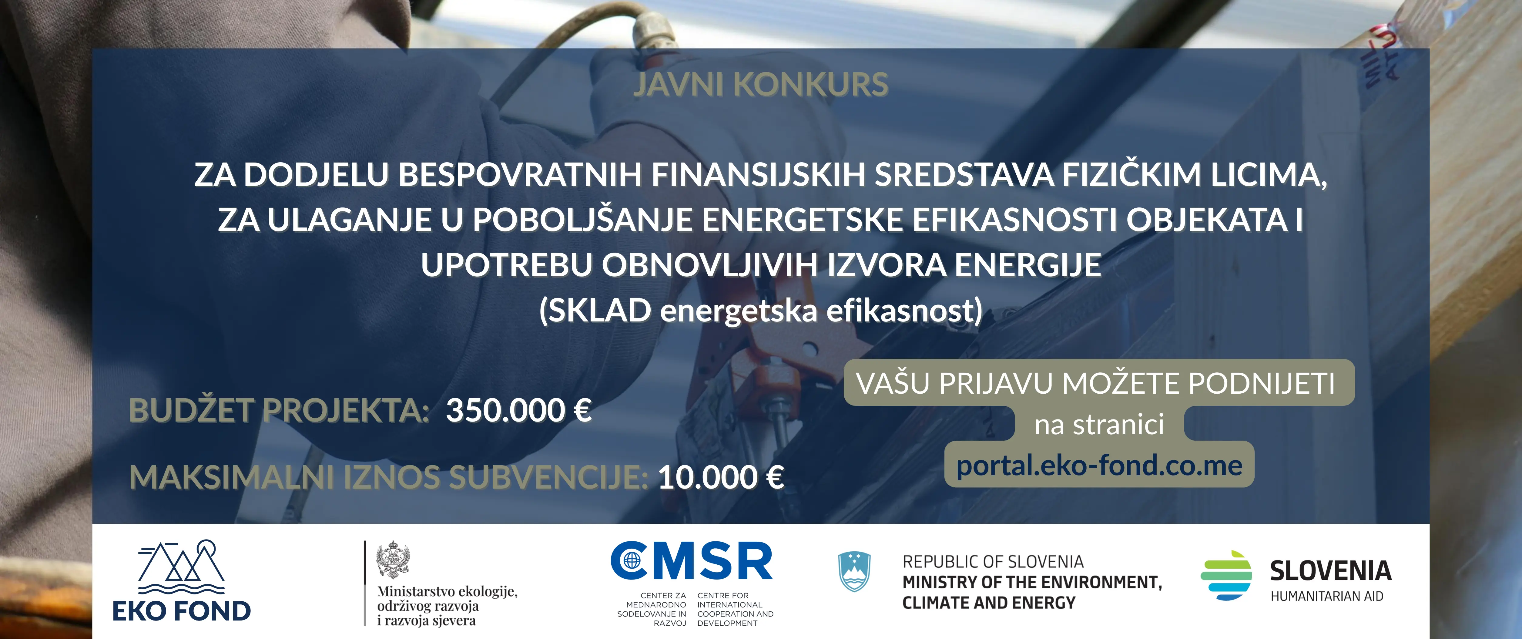 Javni konkurs za dodjelu bespovratnih finansijskih sredstava fizičkim licima, za ulaganje u poboljšanje energetske efikasnosti objekata i upotrebu obnovljivih izvora energije (SKLAD energetska efikasnost) 