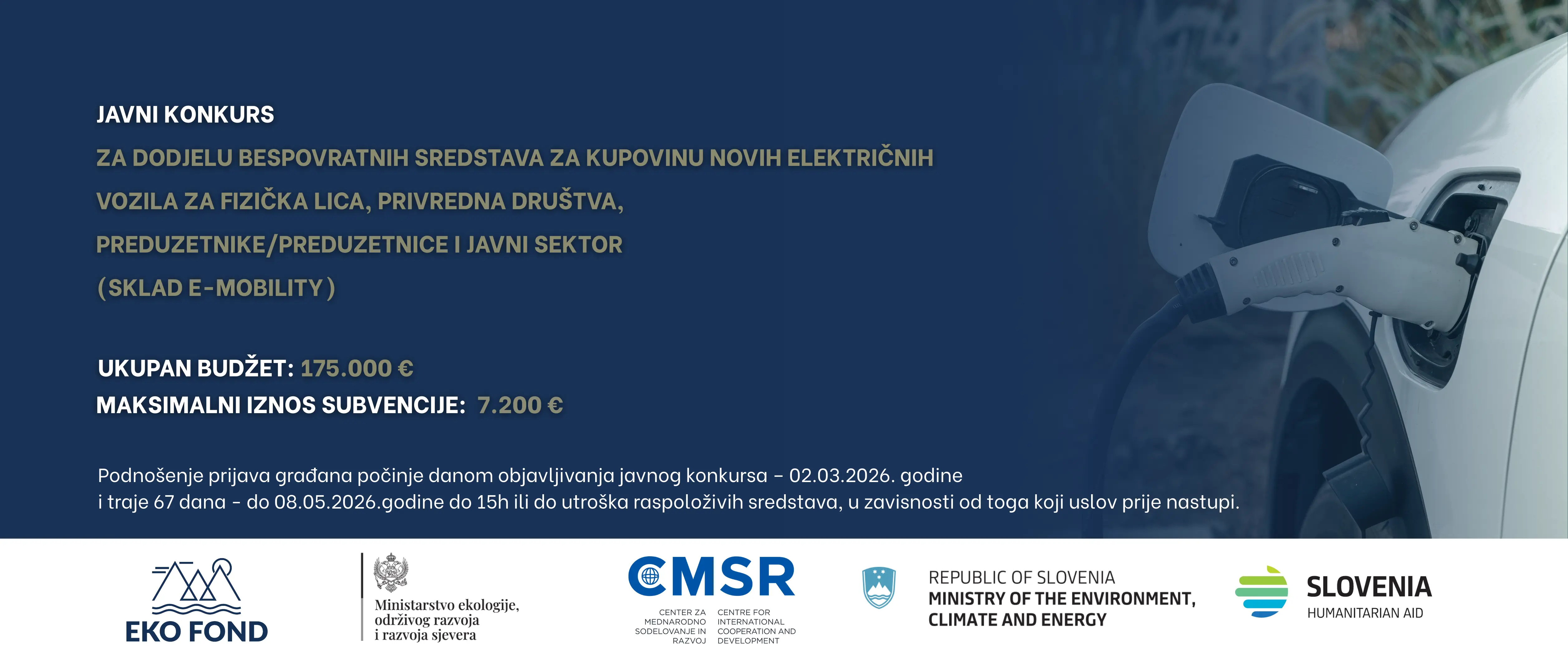 JAVNI KONKURS ZA DODJELU BESPOVRATNIH SREDSTAVA ZA KUPOVINU NOVIH ELEKTRIČNIH VOZILA ZA FIZIČKA LICA, PRIVREDNA DRUŠTVA, PREDUZETNIKE/PREDUZETNICE I JAVNI SEKTOR
(SKLAD E-mobility)