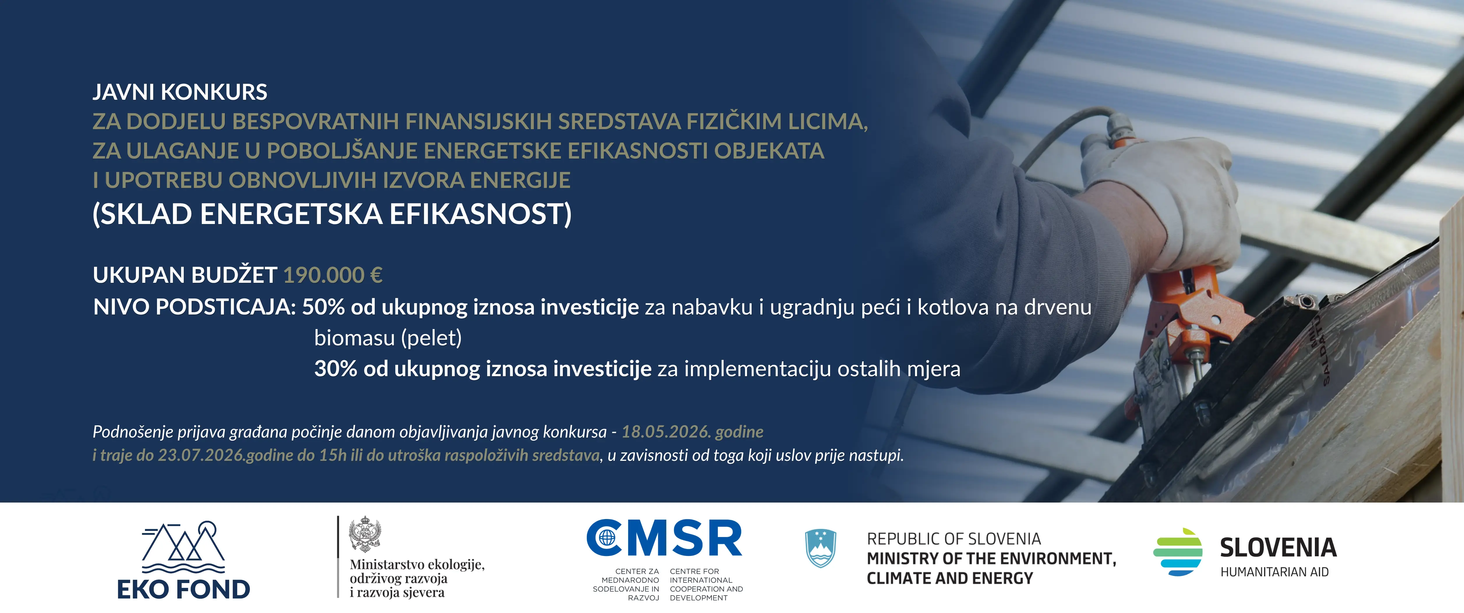 JAVNI KONKURS ZA DODJELU BESPOVRATNIH FINANSIJSKIH SREDSTAVA FIZIČKIM LICIMA, ZA ULAGANJE U POBOLJŠANJE ENERGETSKE EFIKASNOSTI OBJEKATA I UPOTREBU OBNOVLJIVIH IZVORA ENERGIJE (SKLAD energetska efikasnost)