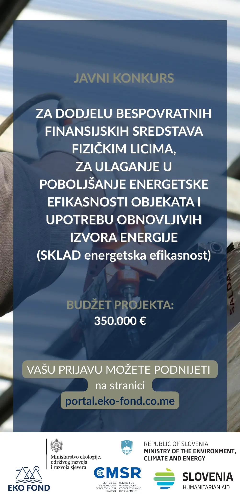 Javni konkurs za dodjelu bespovratnih finansijskih sredstava fizičkim licima, za ulaganje u poboljšanje energetske efikasnosti objekata i upotrebu obnovljivih izvora energije (SKLAD energetska efikasnost) 